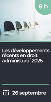 Les développements récents en droit administratif 2025